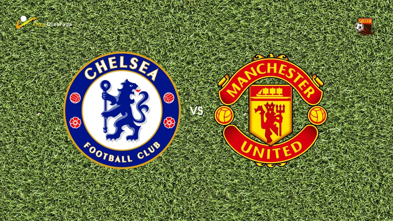 Prediksi Pertandingan Chelsea Vs Manchester United